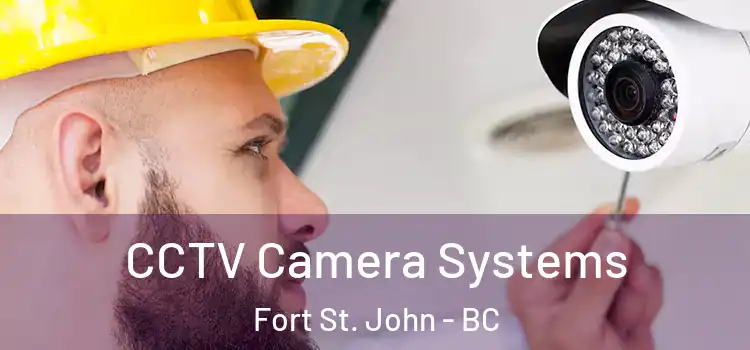  CCTV Camera Systems Fort St. John - BC
