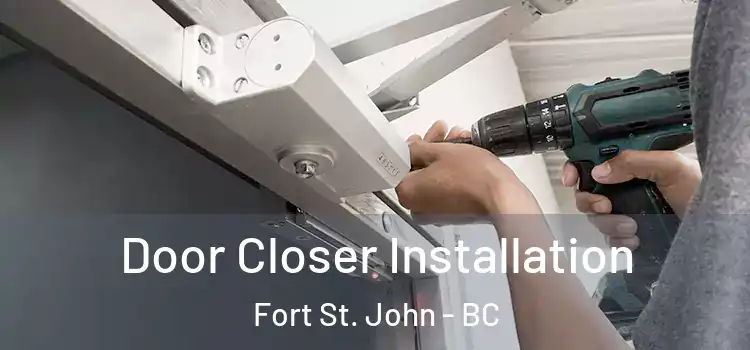 Door Closer Installation Fort St. John - BC