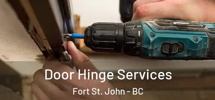  Door Hinge Services Fort St. John - BC