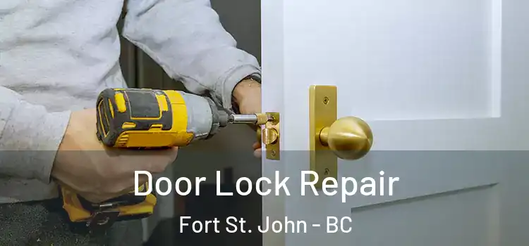 Door Lock Repair Fort St. John - BC
