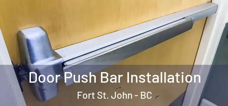 Door Push Bar Installation Fort St. John - BC