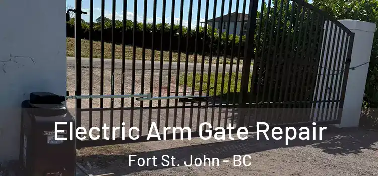 Electric Arm Gate Repair Fort St. John - BC