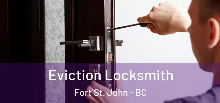  Eviction Locksmith Fort St. John - BC
