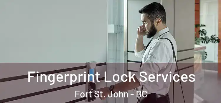 Fingerprint Lock Services Fort St. John - BC