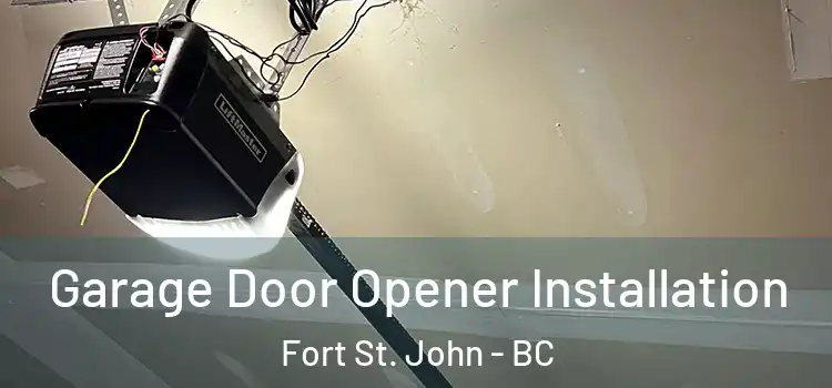  Garage Door Opener Installation Fort St. John - BC