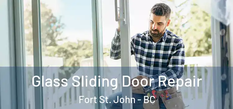 Glass Sliding Door Repair Fort St. John - BC