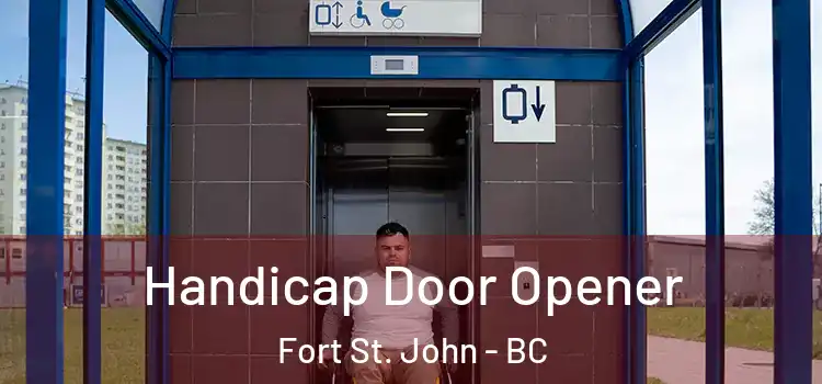Handicap Door Opener Fort St. John - BC
