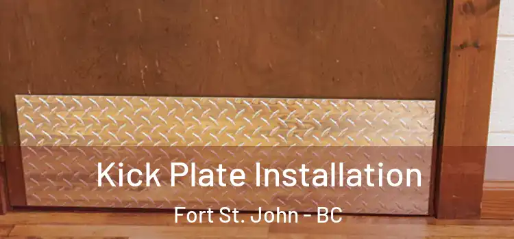 Kick Plate Installation Fort St. John - BC