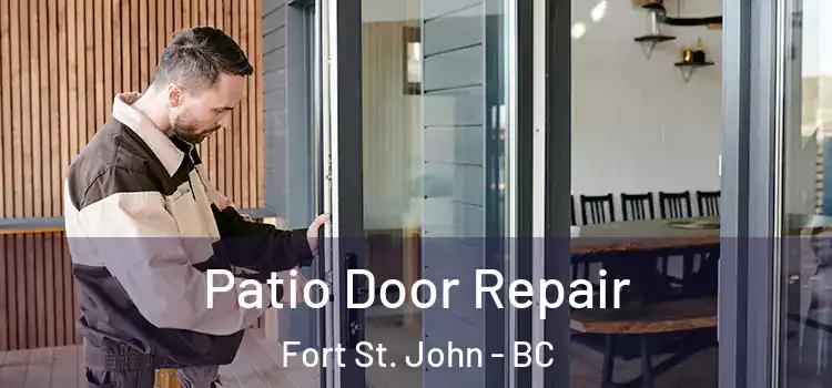 Patio Door Repair Fort St. John - BC