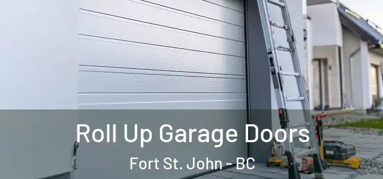  Roll Up Garage Doors Fort St. John - BC