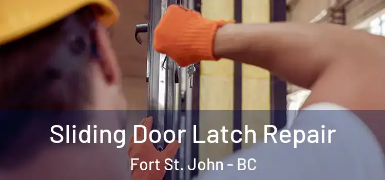 Sliding Door Latch Repair Fort St. John - BC